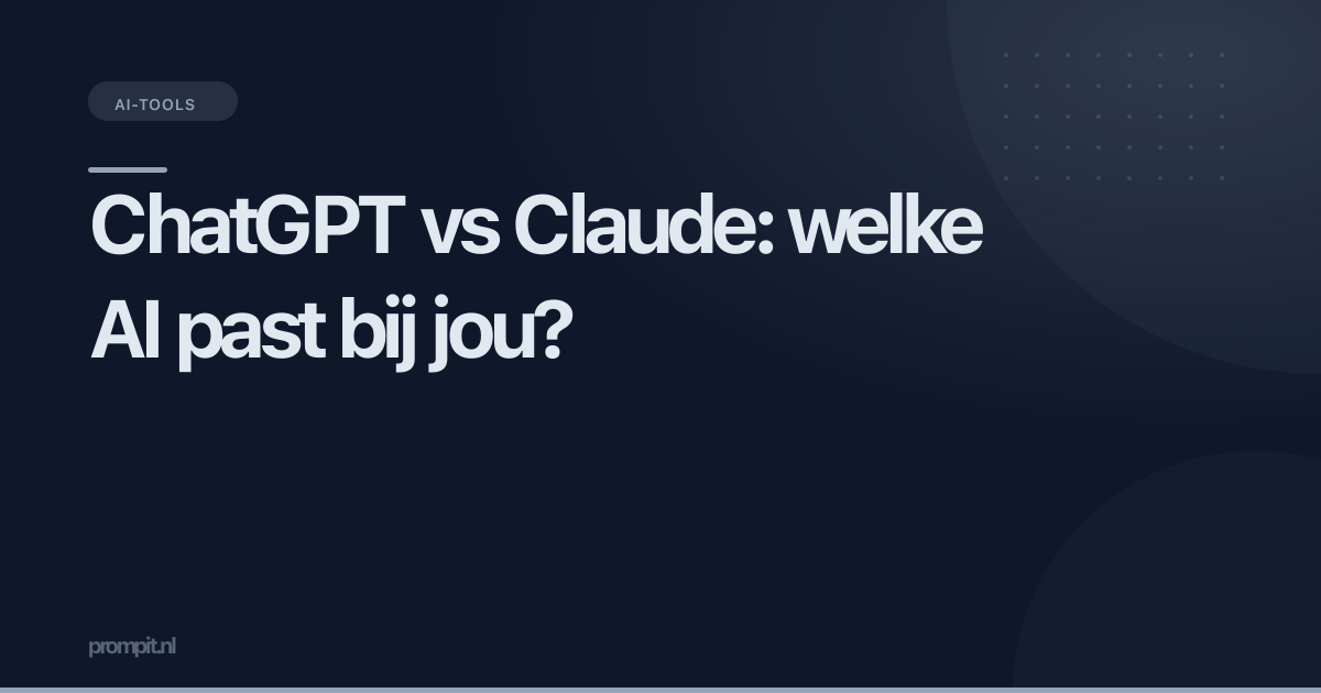 ChatGPT vs Claude: welke AI past bij jou?